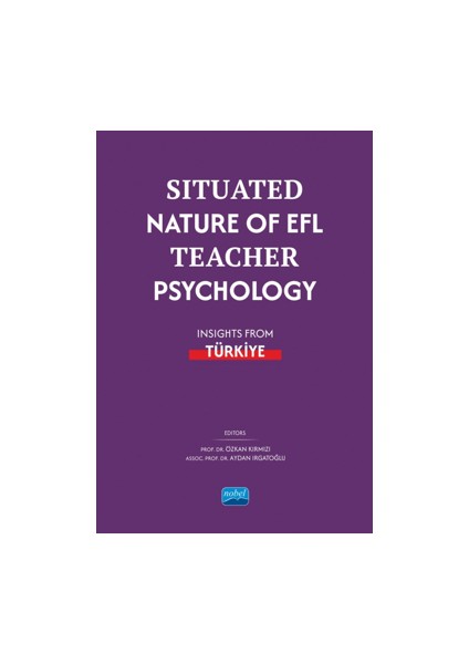 Situated Nature Of Efl Teacher Psychology: Insights From Türki̇ye
