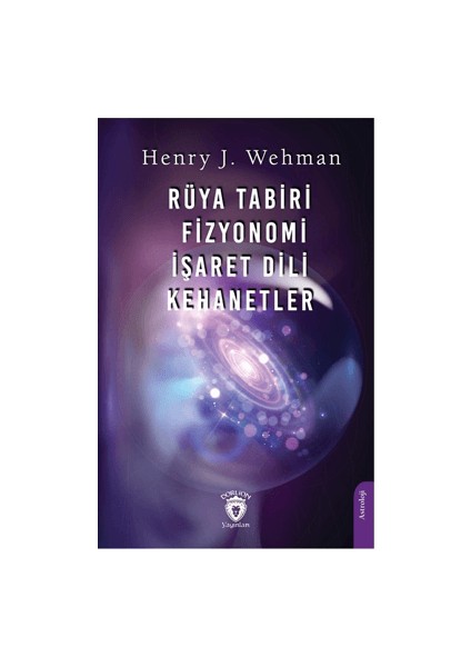 Rüya Tabiri - Fizyonomi – İşaret Dili – Kehanetler - Henry J. Wehman