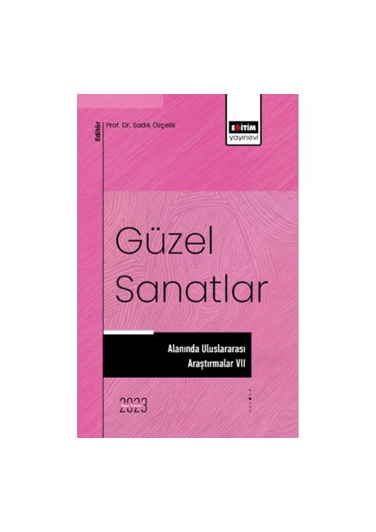 Güzel Sanatlar Alanında Uluslararası Araştırmalar 7