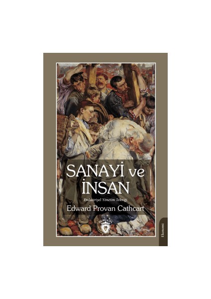 Sanayi ve İnsan Endüstriyel Yönetim Tekniği - Edward Provan Cathcart