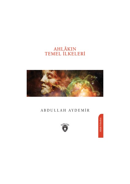 Ahlakın Temel İlkeleri - Abdullah Aydemir