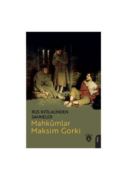 Rus İhtilalinden Sahneler Mahkumlar - Maksim Gorki