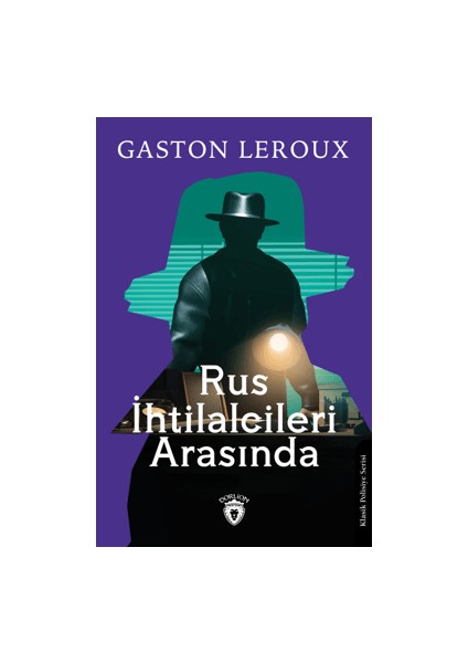 Rus İhtilalcileri Arasında - Gaston Leroux