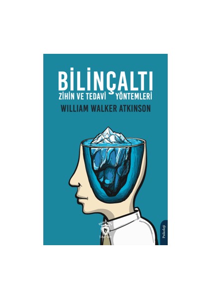 Bilinçaltı Zihin ve Tedavi Yöntemleri - William Walker Atkinson