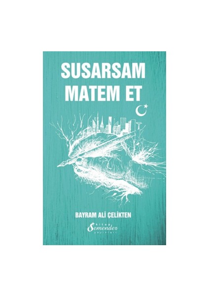 Susarsam Matem Et - Bayram Ali Çelikten