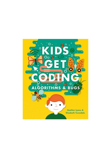 Kids Get Coding Algorithms And Bugs - Heather Lyons