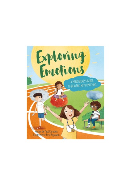 Exploring Emotions A Mindfulness Guide To Dealing With Emotions - Paul Christelis