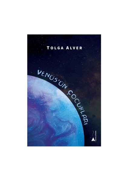 Venüs’ün Çocukları - Tolga Alver