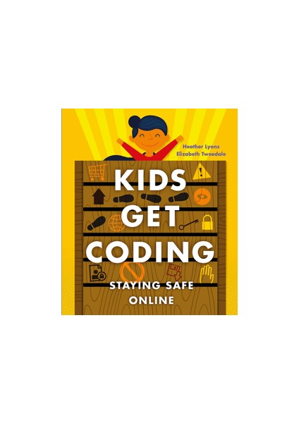 Kids Get Coding Staying Safe Online - Heather Lyons