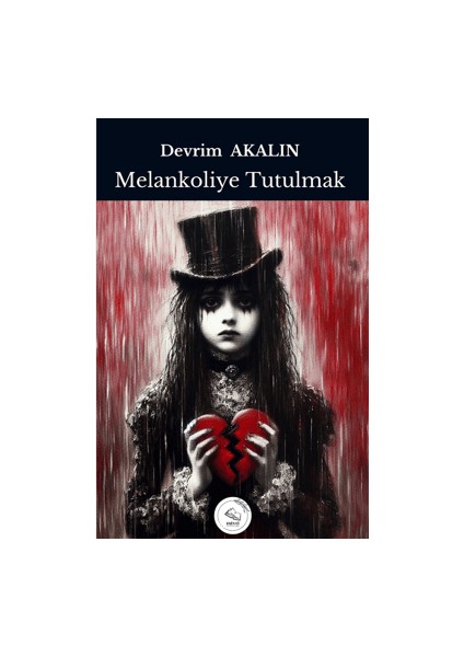 Melankoliye Tutulmak - Devrim Akalın