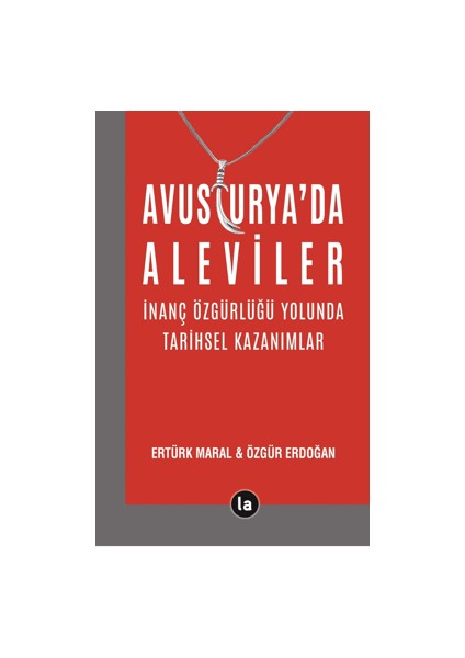 Avusturya’da Aleviler – İnanç Özgürlüğü Yolunda Tarihsel Kazanımlar - Ertürk Maral