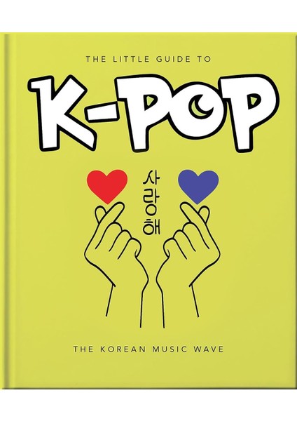 The Little Guide To K-Pop (Ciltli)