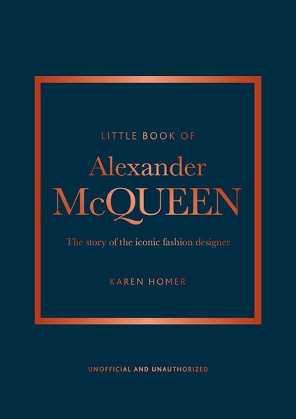 Little Book Of Alexander Mcqueen The Story Of The Iconic Fashion Designer (Ciltli) - Karen Homer