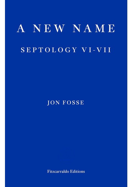 A New Name Septology 6 - 7 - Jon Fosse