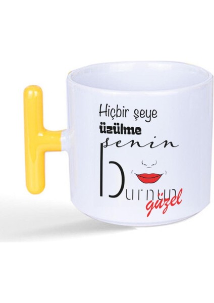 Hiçbir Şeye Üzülme Senin Burnun Güzel Baskılı Sarı Kulplu T Kupa