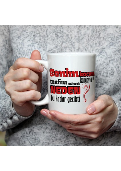 Benim Kocam Kargoyla Mı Teslim Edilecek Baskılı Beyaz Kupa