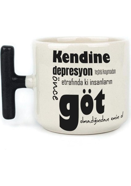 Kendine Depresyon Teşhisi Koymadan Önce Baskılı Siyah Kulplu T Kupa