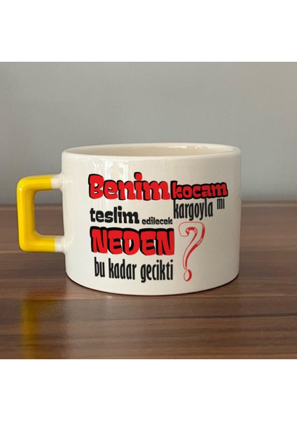Benim Kocam Kargoyla Mı Teslim Edilecek Baskılı Sarı Kulplu C Fincan