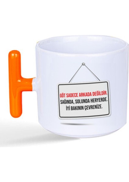 Göt Sadece Arkada Değildir Baskılı Turuncu Kulplu T Kupa