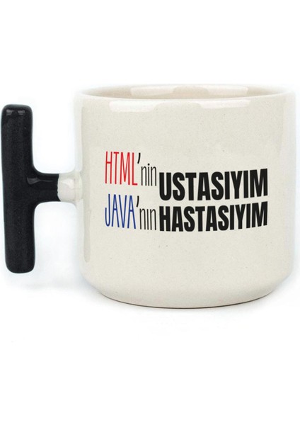 Html'ni Ustasıyım Java'nın Hastasıyım Baskılı Siyah Kulplu T Kupa
