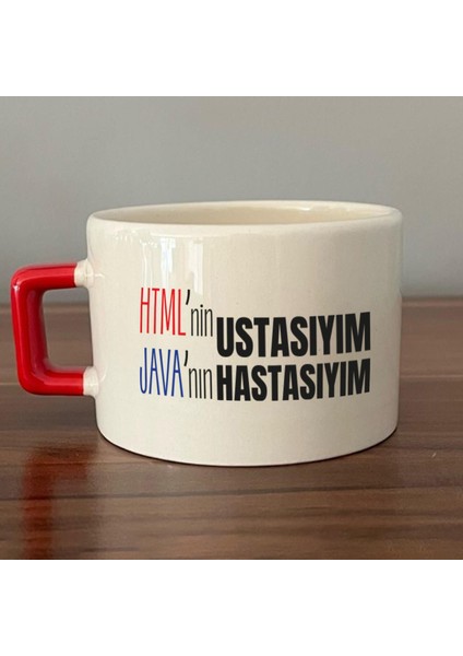 Html'ni Ustasıyım Java'nın Hastasıyım Baskılı Kırmızı Kulplu C Fincan