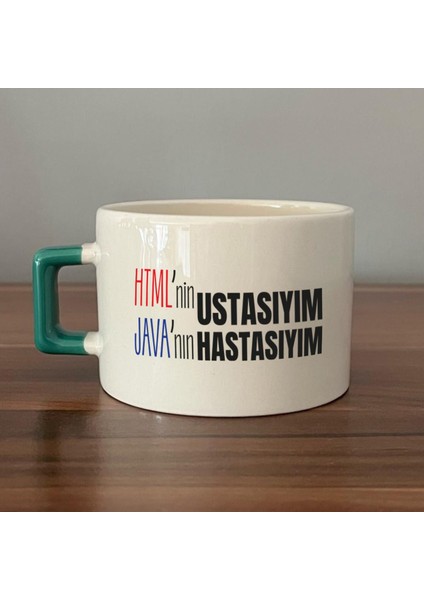 Html'ni Ustasıyım Java'nın Hastasıyım Baskılı Yeşil Kulplu C Fincan