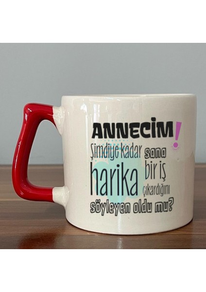 Annecim Şimdiye Kadar Sana Harika Baskılı Kırmızı Kulplu D Kupa