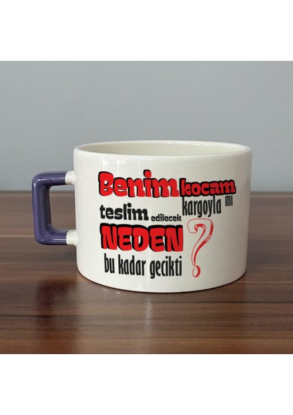 Benim Kocam Kargoyla Mı Teslim Edilecek Baskılı Mor Kulplu C Fincan