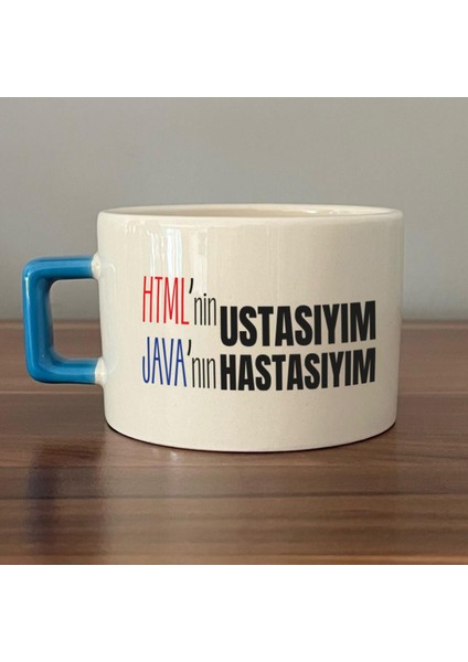 Html'ni Ustasıyım Java'nın Hastasıyım Baskılı Mavi Kulplu C Fincan