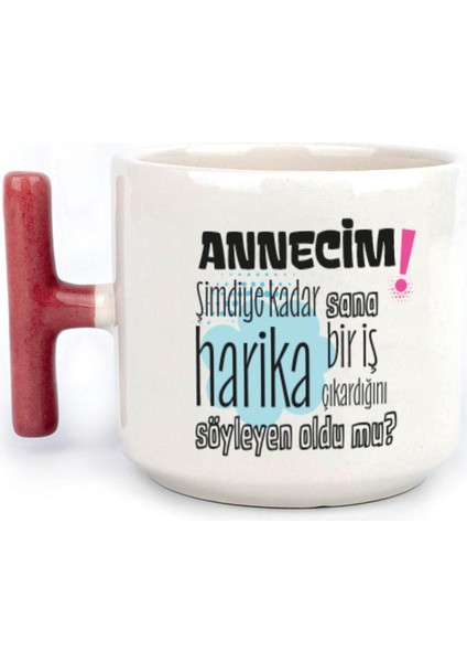 Annecim Şimdiye Kadar Sana Harika Baskılı Kırmızı Kulplu T Kupa