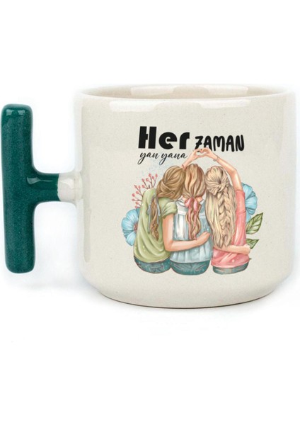 Her Zaman Yanyana Baskılı Yeşil Kulplu T Kupa