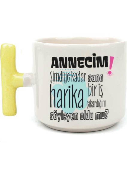Annecim Şimdiye Kadar Sana Harika Baskılı Sarı Kulplu T Kupa fiyatları