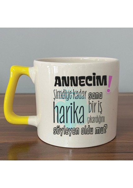 Annecim Şimdiye Kadar Sana Harika Baskılı Sarı Kulplu D Kupa