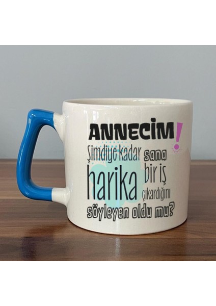 Annecim Şimdiye Kadar Sana Harika Baskılı Mavi Kulplu D Kupa