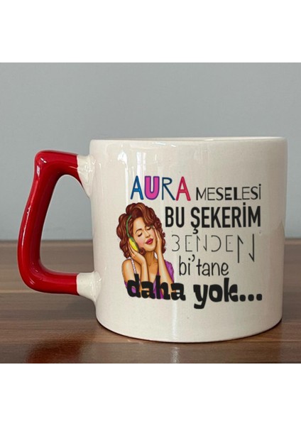 Aura Meselesi Bu Şekerim Baskılı Kırmızı Kulplu D Kupa