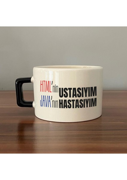 Html'ni Ustasıyım Java'nın Hastasıyım Baskılı Siyah Kulplu C Fincan
