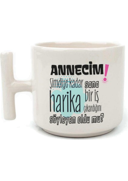 Annecim Şimdiye Kadar Sana Harika Baskılı Beyaz Kulplu T Kupa fiyatları