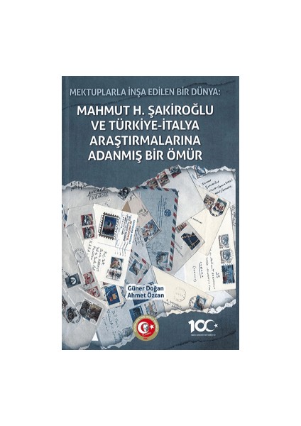 Mektuplarla İnşa Edilen Bir Dünya: Mahmut H. Şakiroğlu ve Türk-ıtalyan Araştırmalarına Adanmış Bir Ömür