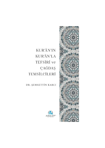 Kur’an’ın Kur’an’la Tefsiri ve Çağdaş Temsilcileri - Şemsettin Karcı