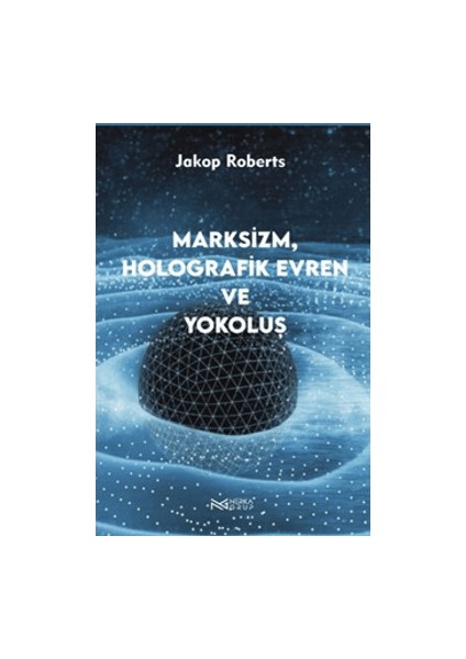 Marksizim, Holografik Evren ve Yokoluş - Jakop Roberts