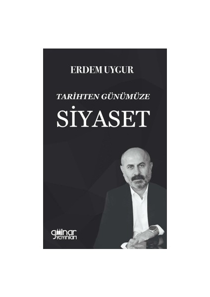 Tarihten Günümüze Siyaset - Erdem Uygur