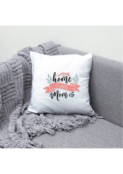 Home Is Where Mom Is Tasarımlı Yastık Kılıfı A01 fiyatları