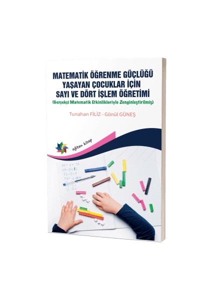 Matematik Öğrenme Güçlüğü Yaşayan Çocuklar İçin Sayı ve Dört Işlem Öğretimi