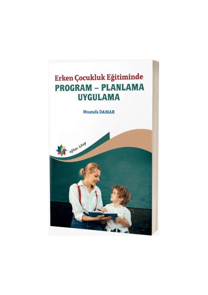 Erken Çocukluk Eğitiminde Program - Planlama - Uygulama