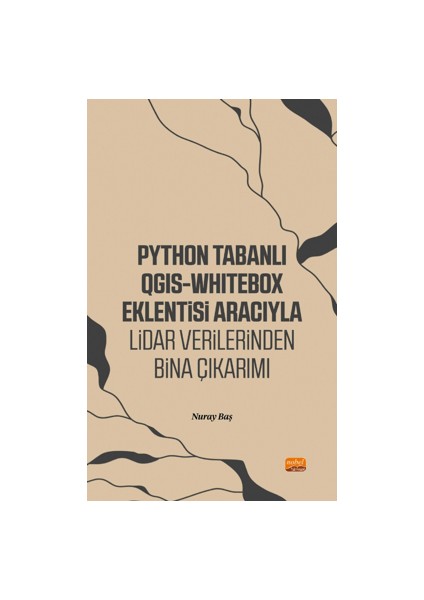 Nobel Bilimsel Eserler Python Tabanlı Qgıs-Whitebox Eklentisi Aracıyla Lidar Verilerinden Bina Çıkarımı