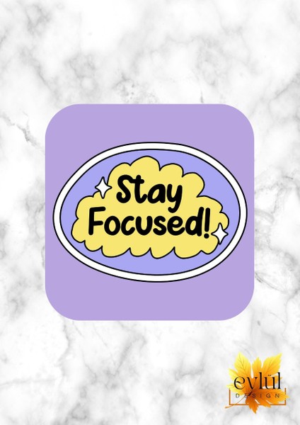 Stay Focused Motivasyon Temalı Ingilizce Özel Tasarım Renkli Baskılı Mdf Kare Bardak Altlığı