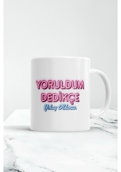 Yoruldum Dedikçe Yokuş Oldunuz Kupa Bardak