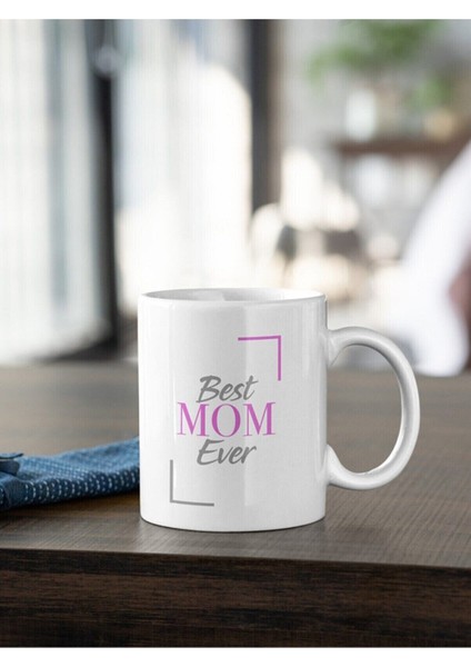Best Mom Ever Yazı Baskılı Kupa