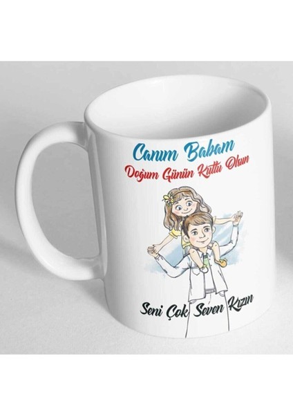 Canım Babam Doğum Günün Kutlu Olsun Baskılı Kupa Bardak