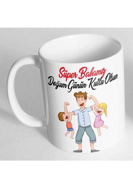 Süper Babamız Doğum Günün Kutlu Olsun Baskılı Kupa Bardak BDHKP139
